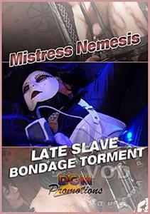 Mistress Nemesis: Late Slave Bondage Torment